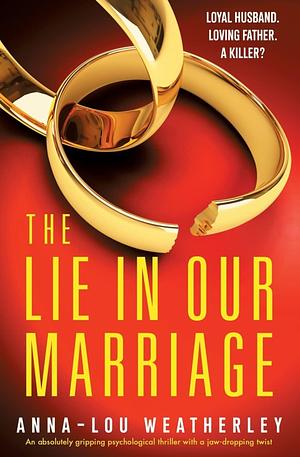 The Lie In Our Marriage by Anna-Lou Weatherley