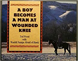 A Boy Becomes a Man at Wounded Knee by Ted Wood