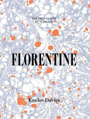 Florentine: Food and Stories from the Renaissance City by Emiko Davies