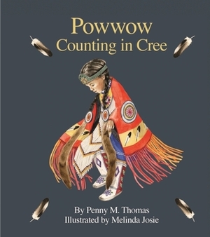 Powwow Counting in Cree by Melinda Josie, Penny M. Thomas