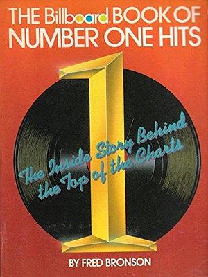 The Billboard book of number one hits by Fred Bronson, Fred Bronson