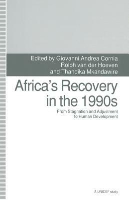 Africa's Recovery in the 1990s: From Stagnation and Adjustment to Human Development by Thandika Mkandawire, Henning Pieper