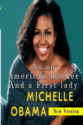 Michelle Obama As an American mother and a First lady: New Version by Alma Duncan