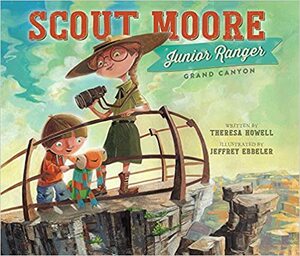 Scout Moore, Junior Ranger: Grand Canyon by Theresa Howell