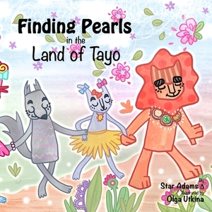 Finding Pearls in the Land of Tayo by Dione Machado, Star Adams