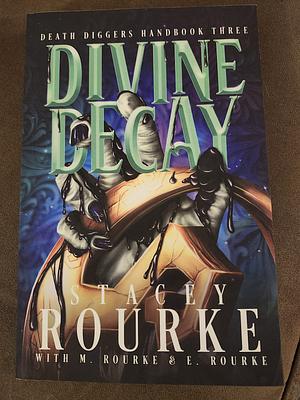 Divine Decay by Stacey Rourke