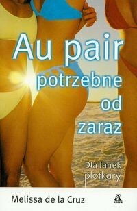 Au Pair potrzebne od zaraz by Ewa Spirydowicz, Melissa de la Cruz