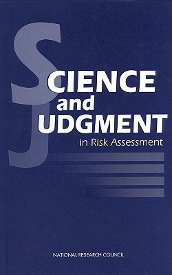 Science and Judgment in Risk Assessment by Division on Earth and Life Studies, Board on Environmental Studies and Toxic, National Research Council