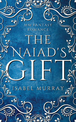 The Naiad's Gift  by Isabel Murray