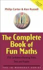 The Complete Book of Fun Maths: 250 Confidence-Boosting Tricks, Tests and Puzzles by Kenneth A. Russell, Philip J. Carter