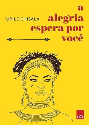 A Alegria Espera por Você by Upile Chisala