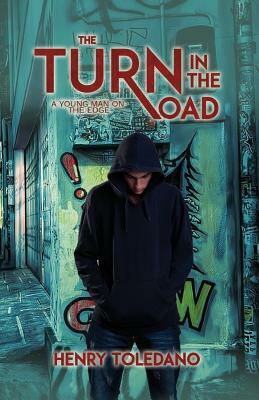 The Turn in the Road (A Young Man on the Edge) by Henry Toledano