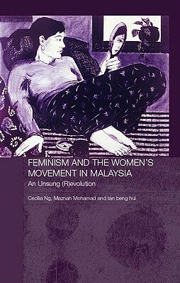 Feminism and the Women's Movement in Malaysia: An Unsung (R)Evolution by Maznah Mohamad, Tan Beng Hui, Cecilia Ng