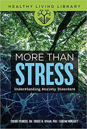 More Than Stress: Understanding Anxiety Disorders by Bruce M. Hyman, Tabitha Moriarty, Cherlene Pedrick