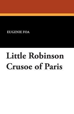 Little Robinson Crusoe of Paris by Eugenie Foa