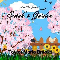 Sarah's Garden by Tayler Marie Brooks