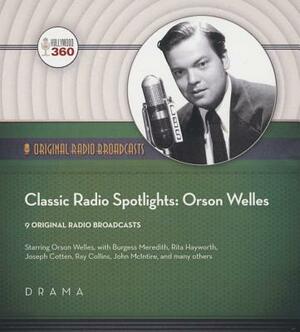 Classic Radio Spotlights: Orson Welles by 