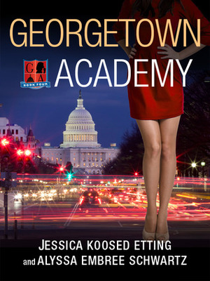 Georgetown Academy: Book Four by Jessica Koosed Etting, Alyssa Embree Schwartz