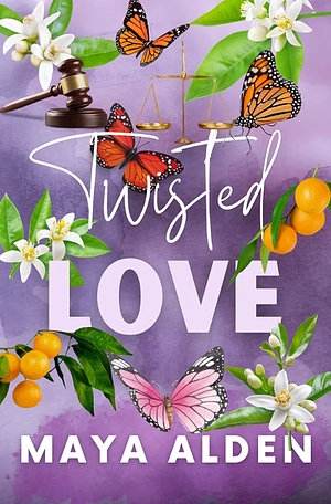 Twisted Love : A serial-killer romantic thriller  by Maya Alden