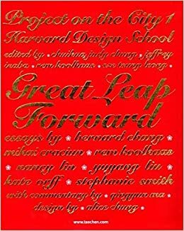 Great Leap Forward / Harvard Design School Project on the City by Jeffrey Inaba, Rem Koolhaas, Chuihua Judy Chung, Sze Tsung Leong