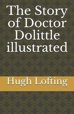 The Story of Doctor Dolittle illustrated by Hugh Lofting