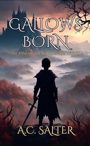 Gallows Born: Epic Viking Fantasy by A.C. Salter, A.C. Salter