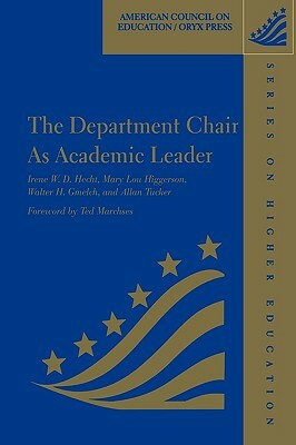 The Department Chair as Academic Leader by Irene W. D. Hecht, Walter H. Gmelch, Mary Lou Higgerson