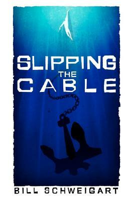 Slipping The Cable by Bill Schweigart