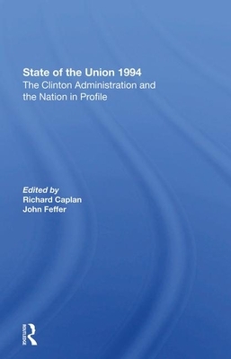 State of the Union 1994: The Clinton Administration and the Nation in Profile by Gerald Horne, John Feffer, Richard Caplan