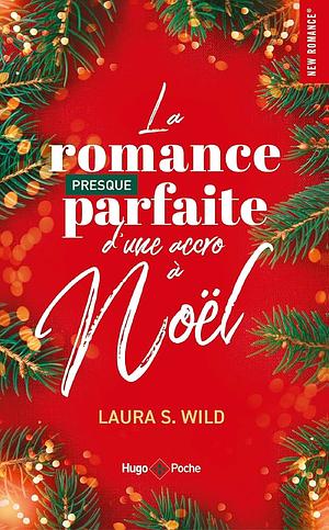 La romance presque parfaite d'une accro à Noël by Laura S. Wild