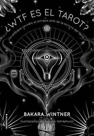 Wtf Es El Tarot? by Bakara Wintner