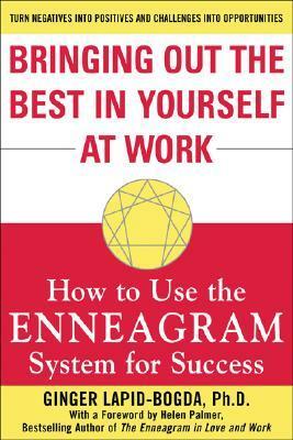 Bringing Out the Best in Yourself at Work: How to Use the Enneagram System for Success by Ginger Lapid-Bogda