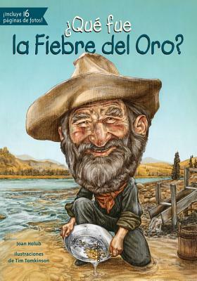 Que Fue La Fiebre del Oro? by Joan Holub