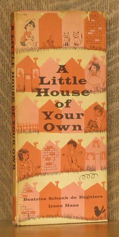 A Little House of Your Own by Irene Haas, Beatrice Schenk de Regniers, Beatrice Schenk de Regniers