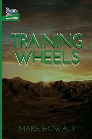 Training Wheels by Marie Howalt, Nate Ragolia