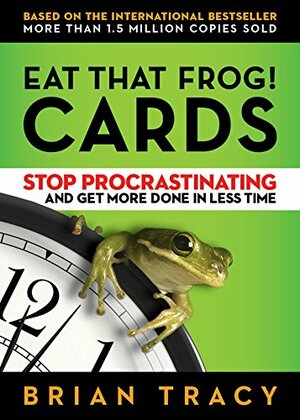 Eat That Frog! Cards: Stop Procrastinating and Get More Done in Less Time by Brian Tracy