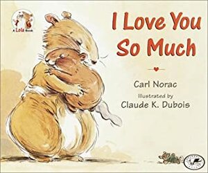 I Love You So Much by Claude K. Dubois, Carl Norac