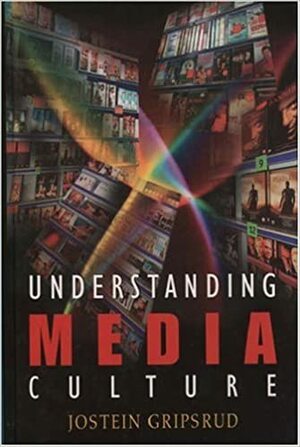 Understanding Media Culture by Jostein Gripsrud