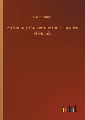 An Enquiry Concerning the Principles of Morals by David Hume