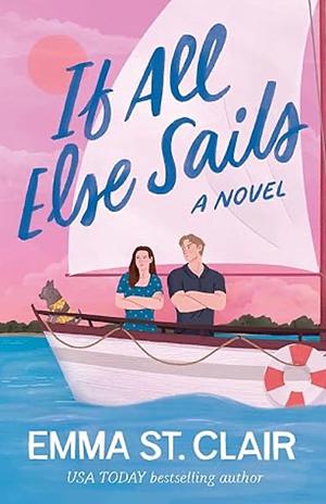 If All Else Sails by Emma St. Clair