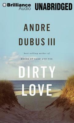 Dirty Love by Andre Dubus III