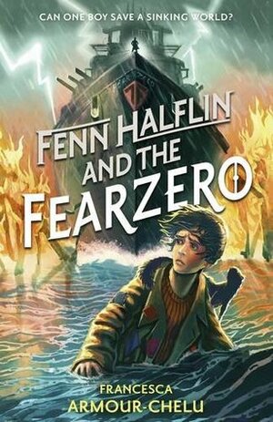 Fenn Halflin and the Fearzero (Fenn Halflin, #1) by Francesca Armour-Chelu