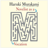 Novelist as a Vocation by Haruki Murakami