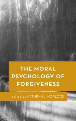 The Moral Psychology of Forgiveness by 
