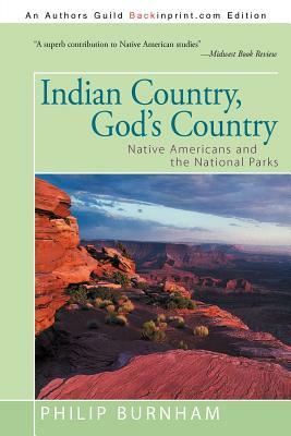 Indian Country, God's Country: Native Americans and the National Parks by Philip Burnham