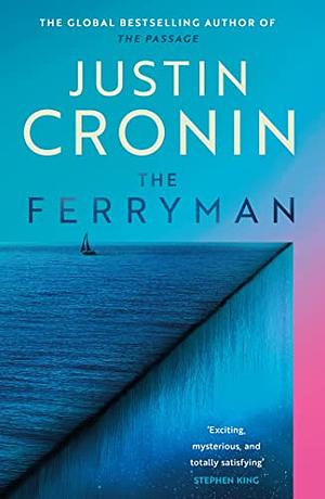 The Ferryman: The Brand New Epic from the Visionary Bestseller of the Passage Trilogy by Justin Cronin