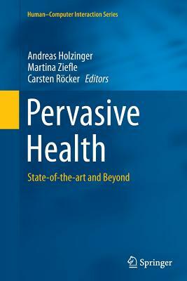 Pervasive Health: State-Of-The-Art and Beyond by 