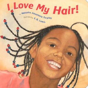 I Love My Hair! by Natasha Anastasia Tarpley