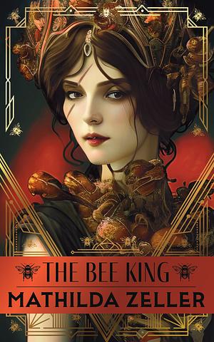 The Bee King by Mathilda Zeller