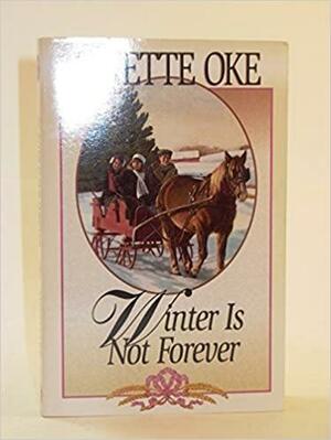 Winter is not Forever by Janette Oke